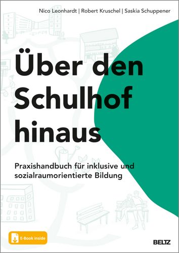 Cover: Über den Schulhof hinaus - Praxishandbuch für inklusive und sozialraumorientierte Bildung